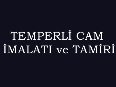 Temperli Cam Sistemleri