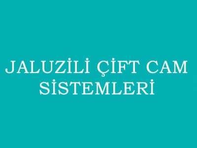 Jaluzili Isıcam Çift Cam Sistemleri